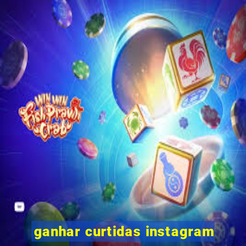 ganhar curtidas instagram